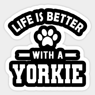 Yorkie Dog - Life is better with a yorkie Sticker